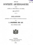 Sulle scoperte archeologiche della citta e provincia di Roma negli anni 1871-72 / relazione presentata a S. E. il Ministro di Pubblica istruzione dalla Sopraintendenza degli scavi della Provincia di Roma